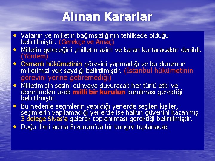 Alınan Kararlar • Vatanın ve milletin bağımsızlığının tehlikede olduğu • • belirtilmiştir. (Gerekçe ve