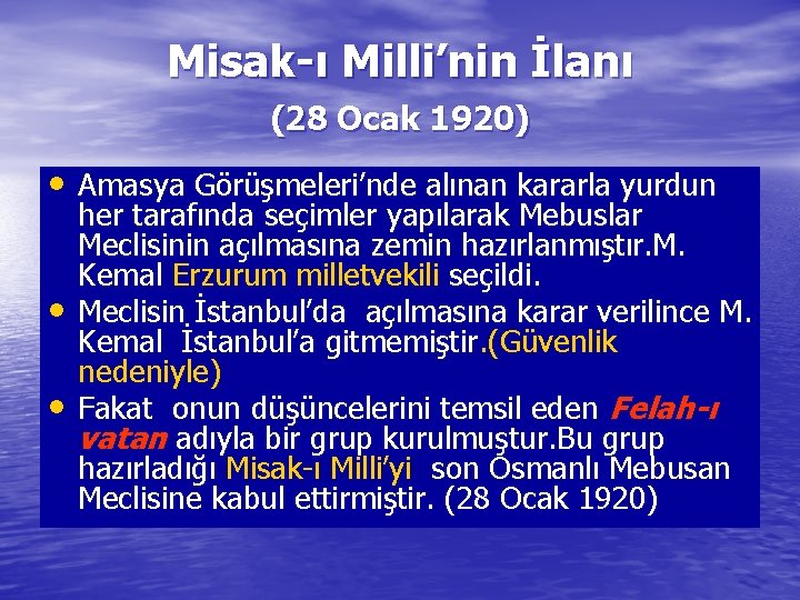 Misak-ı Milli’nin İlanı (28 Ocak 1920) • Amasya Görüşmeleri’nde alınan kararla yurdun • •