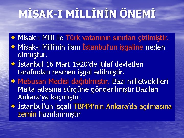 MİSAK-I MİLLİNİN ÖNEMİ • Misak-ı Milli ile Türk vatanının sınırları çizilmiştir. • Misak-ı Milli’nin