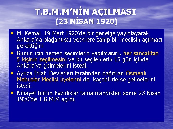 T. B. M. M’NİN AÇILMASI (23 NİSAN 1920) • M. Kemal 19 Mart 1920’de