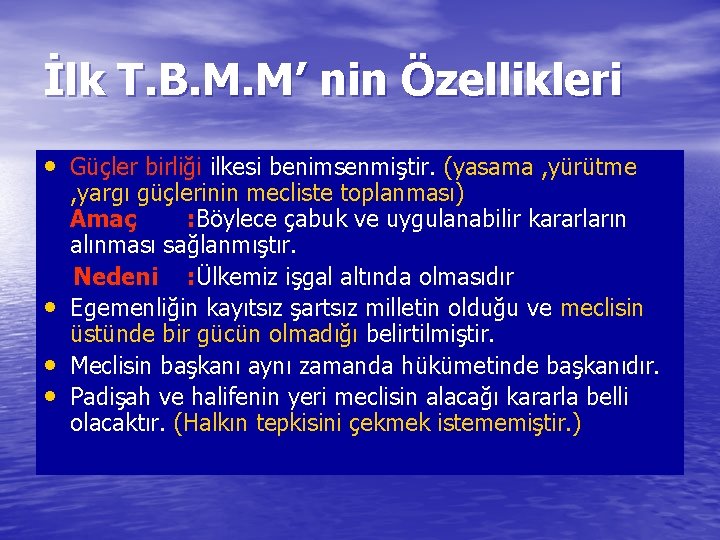 İlk T. B. M. M’ nin Özellikleri • Güçler birliği ilkesi benimsenmiştir. (yasama ,