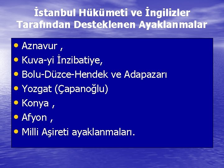 İstanbul Hükümeti ve İngilizler Tarafından Desteklenen Ayaklanmalar • Aznavur , • Kuva-yi İnzibatiye, •