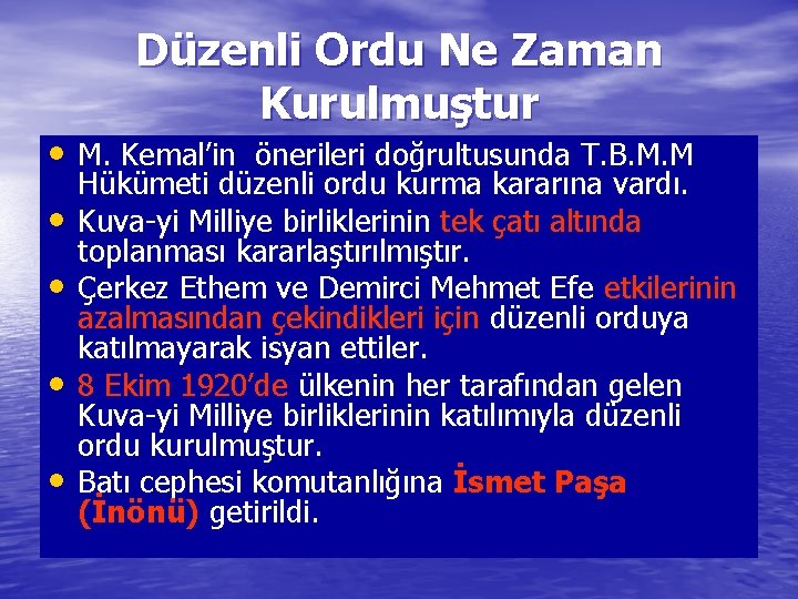 Düzenli Ordu Ne Zaman Kurulmuştur • M. Kemal’in önerileri doğrultusunda T. B. M. M