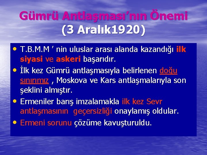 Gümrü Antlaşması’nın Önemi (3 Aralık 1920) • T. B. M. M ’ nin uluslar