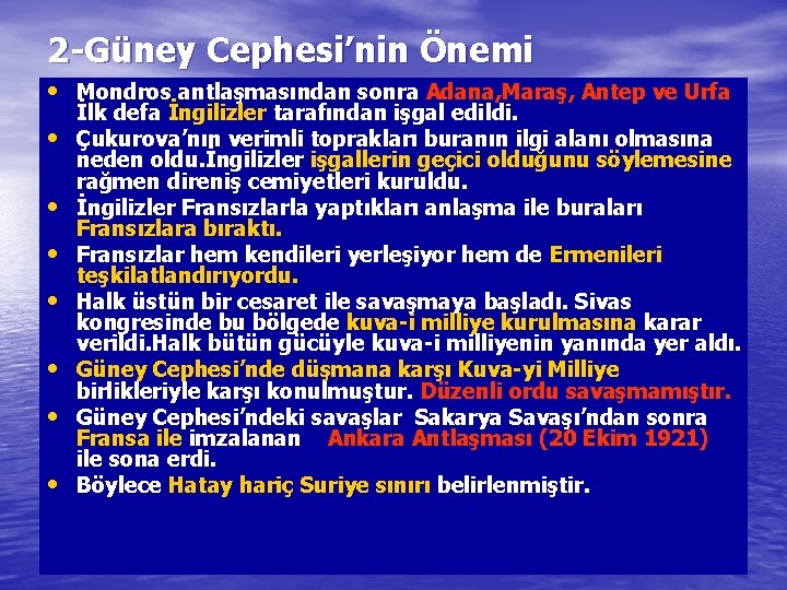 2 -Güney Cephesi’nin Önemi • Mondros antlaşmasından sonra Adana, Maraş, Antep ve Urfa •