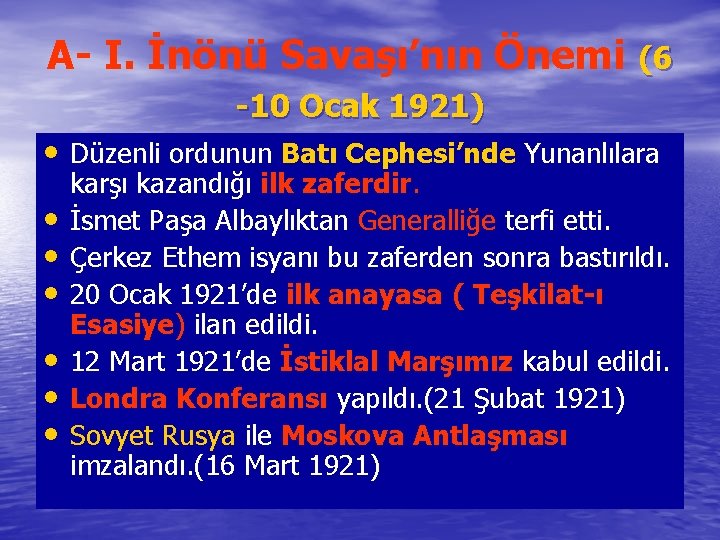 A- I. İnönü Savaşı’nın Önemi (6 -10 Ocak 1921) • Düzenli ordunun Batı Cephesi’nde