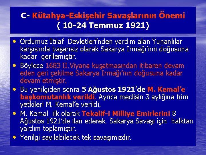 C- Kütahya-Eskişehir Savaşlarının Önemi ( 10 -24 Temmuz 1921) • Ordumuz İtilaf Devletleri’nden yardım