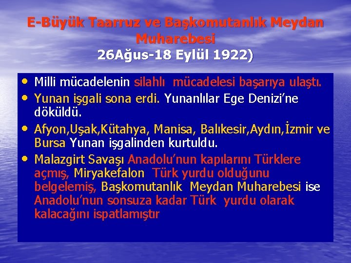 E-Büyük Taarruz ve Başkomutanlık Meydan Muharebesi 26 Ağus-18 Eylül 1922) • Milli mücadelenin silahlı