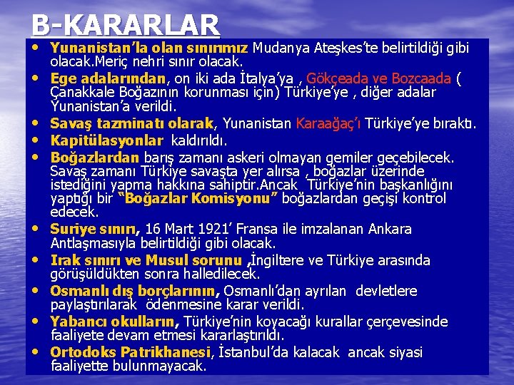 B-KARARLAR • Yunanistan’la olan sınırımız Mudanya Ateşkes’te belirtildiği gibi • • • olacak. Meriç