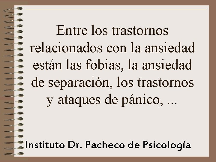 Entre los trastornos relacionados con la ansiedad están las fobias, la ansiedad de separación,