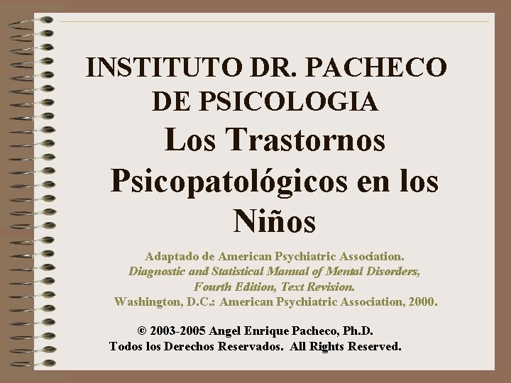 INSTITUTO DR. PACHECO DE PSICOLOGIA Los Trastornos Psicopatológicos en los Niños Adaptado de American