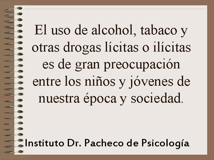 El uso de alcohol, tabaco y otras drogas lícitas o ilícitas es de gran