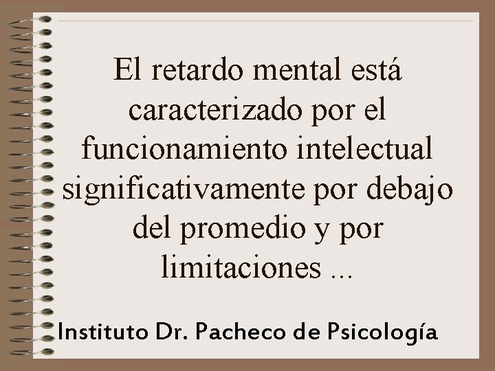 El retardo mental está caracterizado por el funcionamiento intelectual significativamente por debajo del promedio