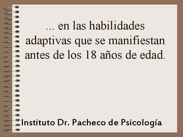 . . . en las habilidades adaptivas que se manifiestan antes de los 18