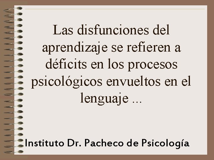 Las disfunciones del aprendizaje se refieren a déficits en los procesos psicológicos envueltos en