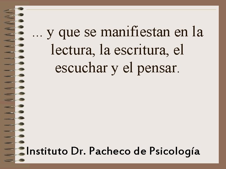 . . . y que se manifiestan en la lectura, la escritura, el escuchar