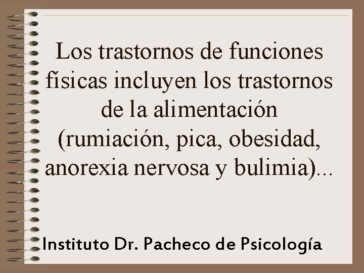 Los trastornos de funciones físicas incluyen los trastornos de la alimentación (rumiación, pica, obesidad,