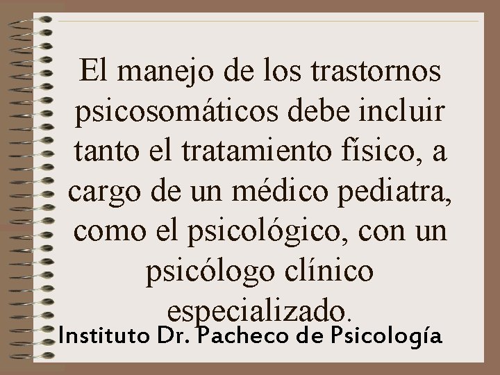 El manejo de los trastornos psicosomáticos debe incluir tanto el tratamiento físico, a cargo