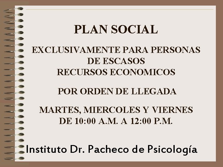 PLAN SOCIAL EXCLUSIVAMENTE PARA PERSONAS DE ESCASOS RECURSOS ECONOMICOS POR ORDEN DE LLEGADA MARTES,