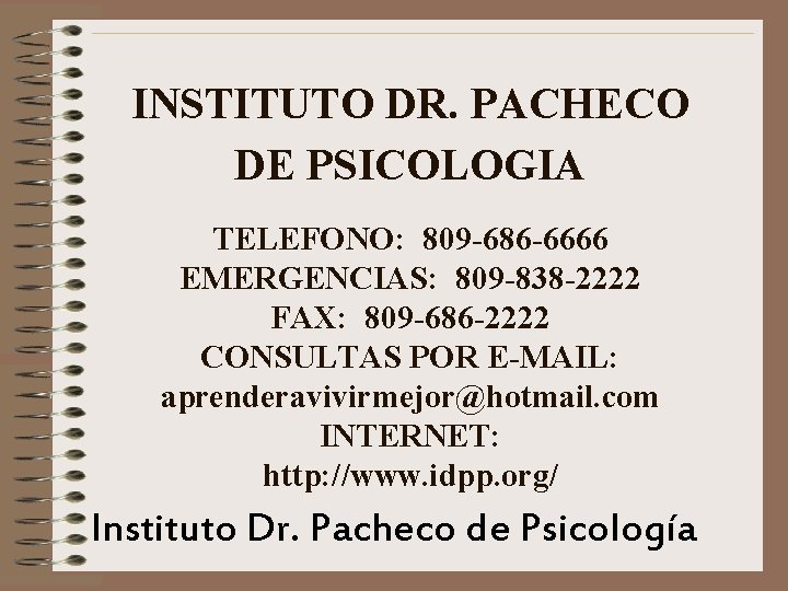 INSTITUTO DR. PACHECO DE PSICOLOGIA TELEFONO: 809 -686 -6666 EMERGENCIAS: 809 -838 -2222 FAX: