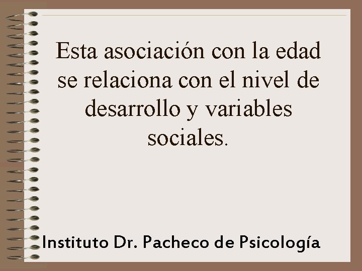 Esta asociación con la edad se relaciona con el nivel de desarrollo y variables