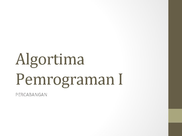 Algortima Pemrograman I PERCABANGAN 