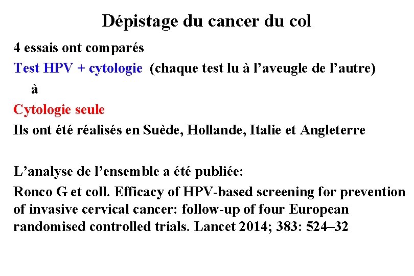 Dépistage du cancer du col 4 essais ont comparés Test HPV + cytologie (chaque