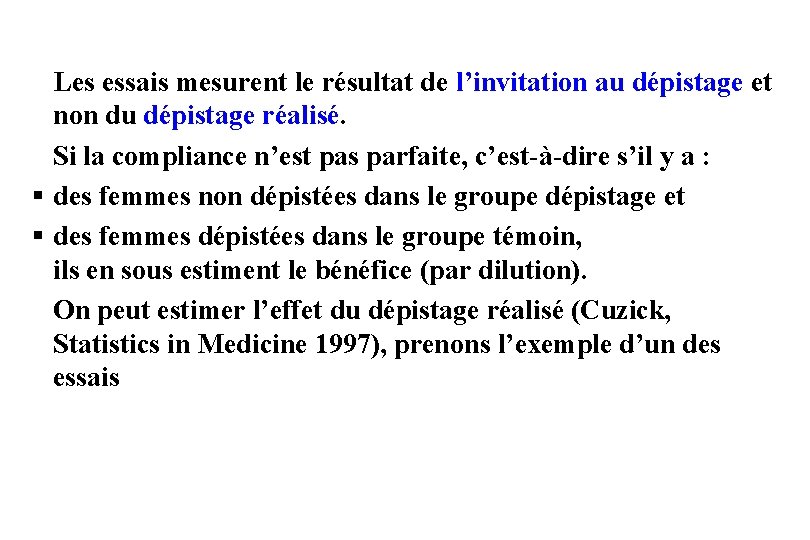 Les essais mesurent le résultat de l’invitation au dépistage et non du dépistage réalisé.