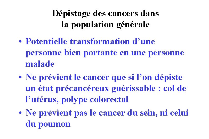 Dépistage des cancers dans la population générale • Potentielle transformation d’une personne bien portante