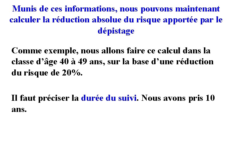 Munis de ces informations, nous pouvons maintenant calculer la réduction absolue du risque apportée