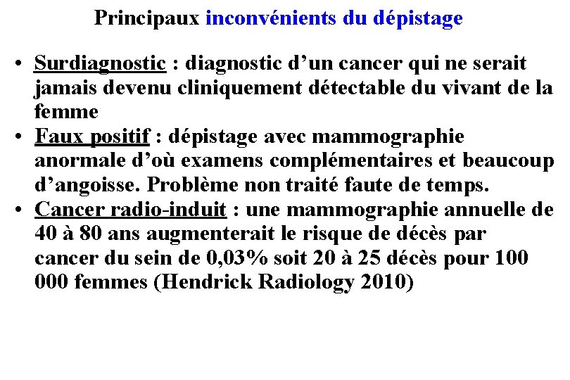 Principaux inconvénients du dépistage • Surdiagnostic : diagnostic d’un cancer qui ne serait jamais