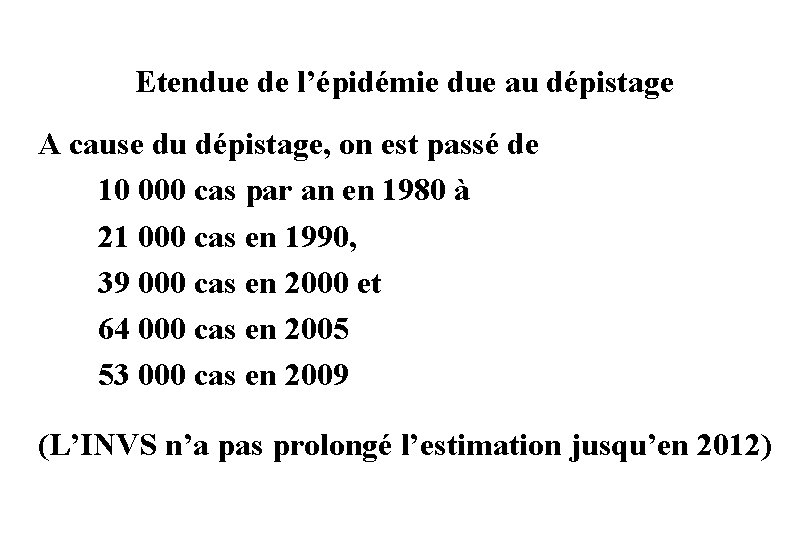 Etendue de l’épidémie due au dépistage A cause du dépistage, on est passé de