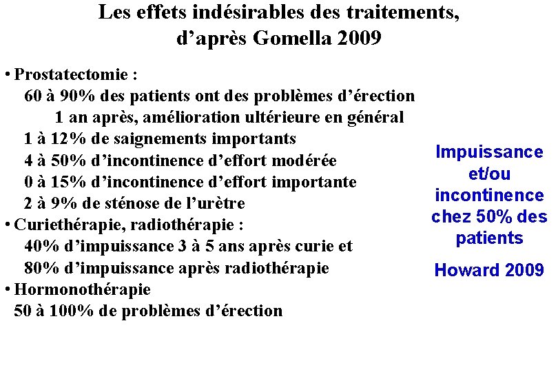 Les effets indésirables des traitements, d’après Gomella 2009 • Prostatectomie : 60 à 90%