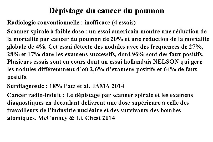 Dépistage du cancer du poumon Radiologie conventionnelle : inefficace (4 essais) Scanner spiralé à