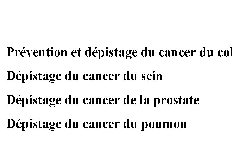 Prévention et dépistage du cancer du col Dépistage du cancer du sein Dépistage du