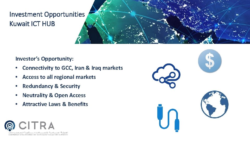 Investment Opportunities Kuwait ICT HUB Investor’s Opportunity: • • • Connectivity to GCC, Iran