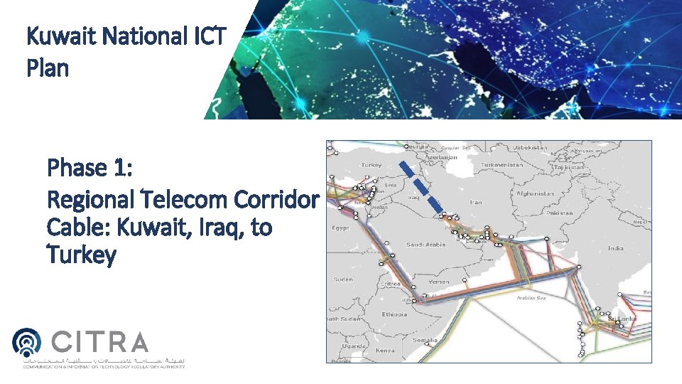 Kuwait National ICT Plan Phase 1: Regional Telecom Corridor Cable: Kuwait, Iraq, to Turkey