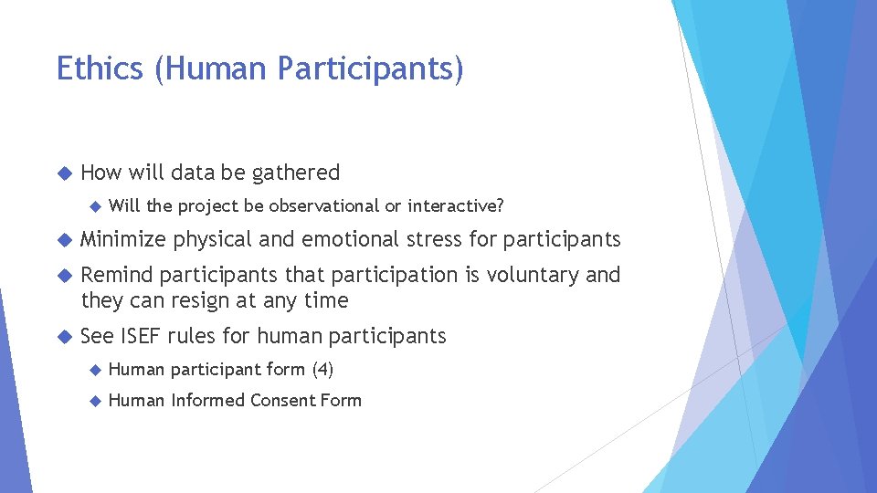 Ethics (Human Participants) How will data be gathered Will the project be observational or