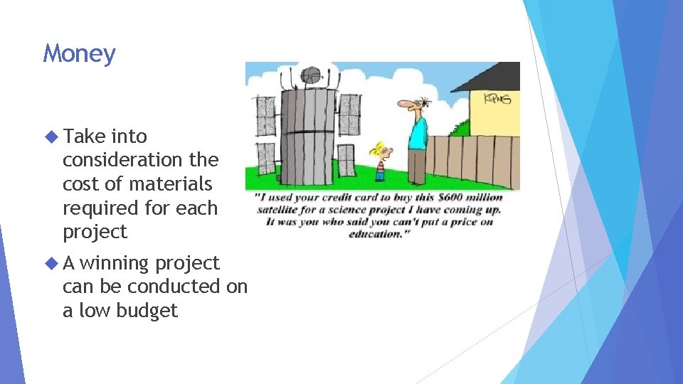 Money Take into consideration the cost of materials required for each project A winning
