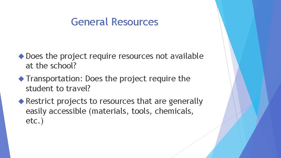 General Resources Does the project require resources not available at the school? Transportation: Does