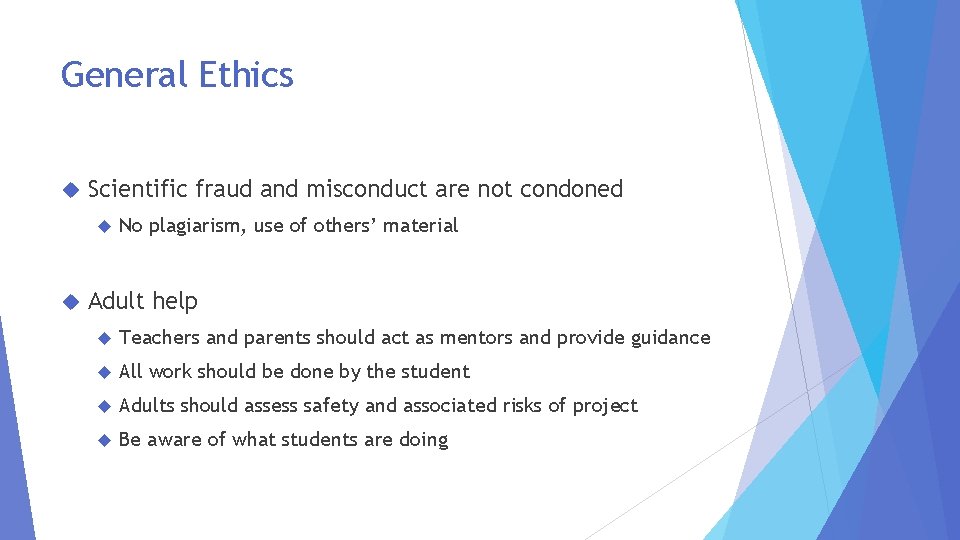 General Ethics Scientific fraud and misconduct are not condoned No plagiarism, use of others’