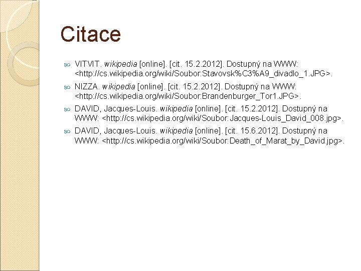 Citace VITVIT. wikipedia [online]. [cit. 15. 2. 2012]. Dostupný na WWW: <http: //cs. wikipedia.