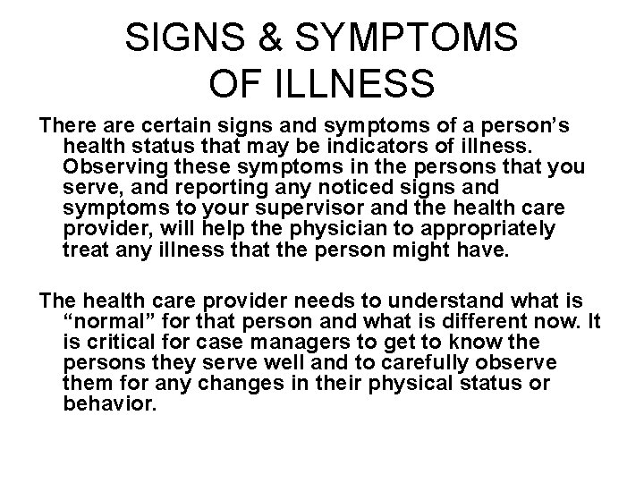 SIGNS & SYMPTOMS OF ILLNESS There are certain signs and symptoms of a person’s