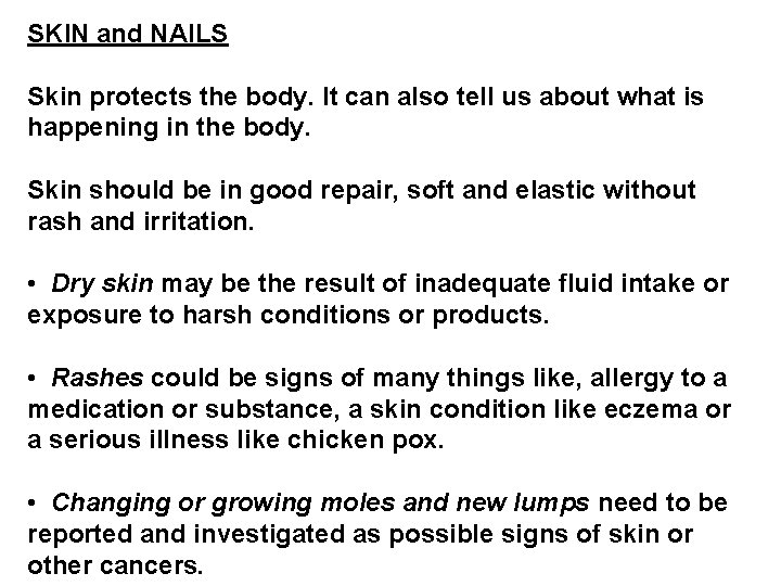 SKIN and NAILS Skin protects the body. It can also tell us about what