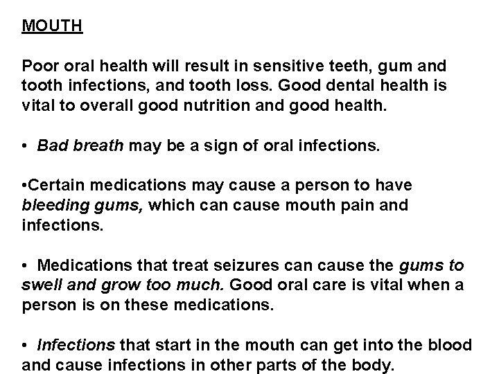 MOUTH Poor oral health will result in sensitive teeth, gum and tooth infections, and