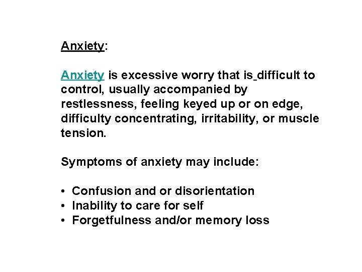 Anxiety: Anxiety is excessive worry that is difficult to control, usually accompanied by restlessness,