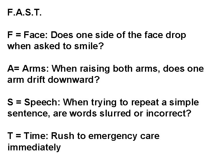 F. A. S. T. F = Face: Does one side of the face drop