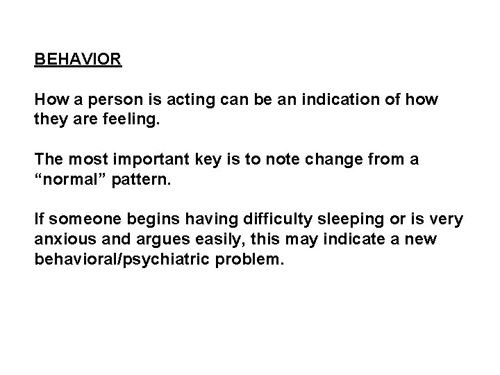 BEHAVIOR How a person is acting can be an indication of how they are