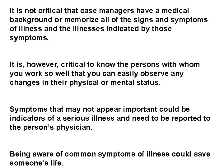 It is not critical that case managers have a medical background or memorize all