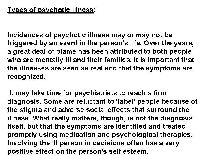 Types of psychotic illness: Incidences of psychotic illness may or may not be triggered